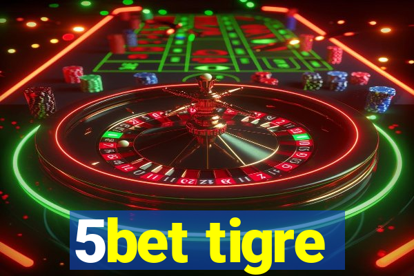 5bet tigre